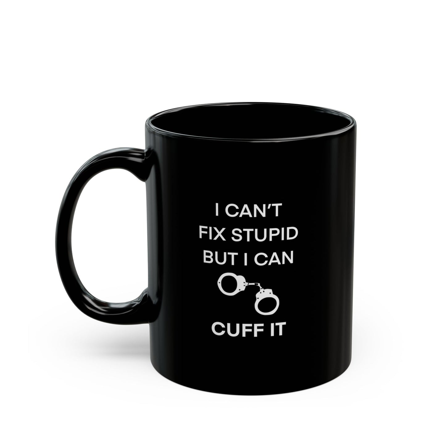 Can’t fix stupid Black Mug (11oz, 15oz)