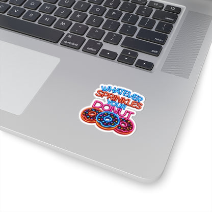 Whatever Sprinkles Your Donut Sticker — Neon Donut Kiss-Cut Decal