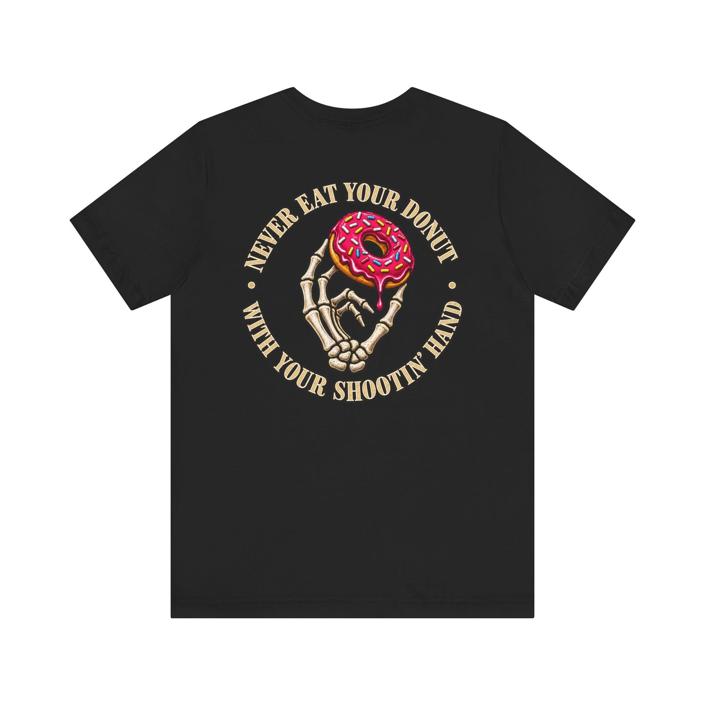 What's in your shootin' hand? (Donut) Shirt