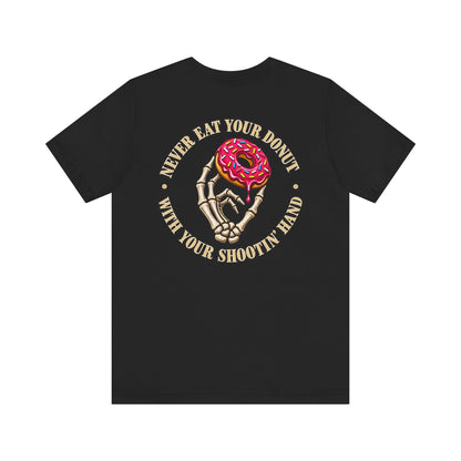 What's in your shootin' hand? (Donut) Shirt