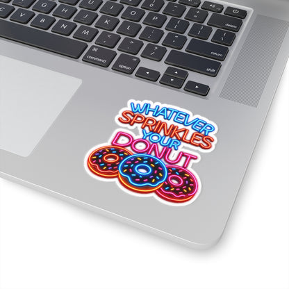 Whatever Sprinkles Your Donut Sticker — Neon Donut Kiss-Cut Decal
