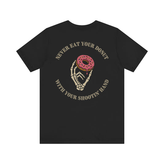 What's in your shootin' hand? (Donut) Shirt