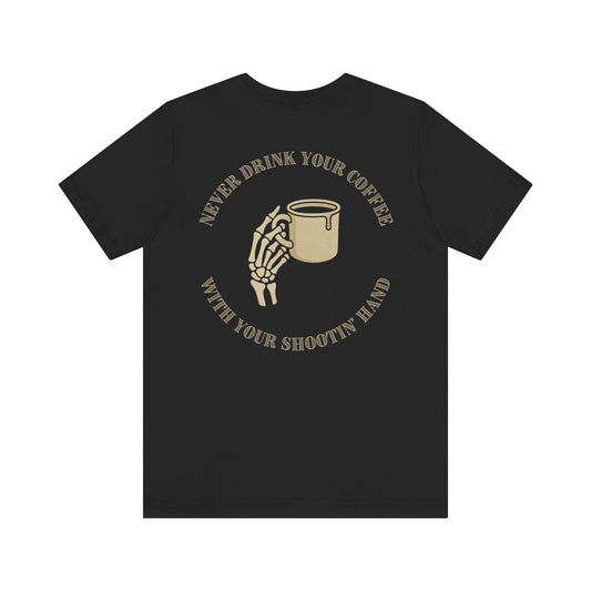 What's in your shootin' hand? (Coffee) Shirt
