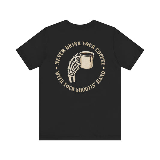 What's in your shootin' hand? (Coffee) Shirt